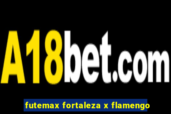 futemax fortaleza x flamengo